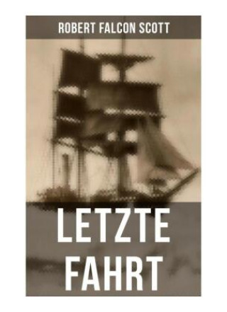 Knjiga Letzte Fahrt Robert Falcon Scott