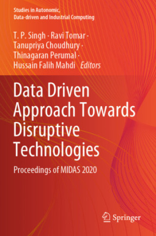Kniha Data Driven Approach Towards Disruptive Technologies T P Singh