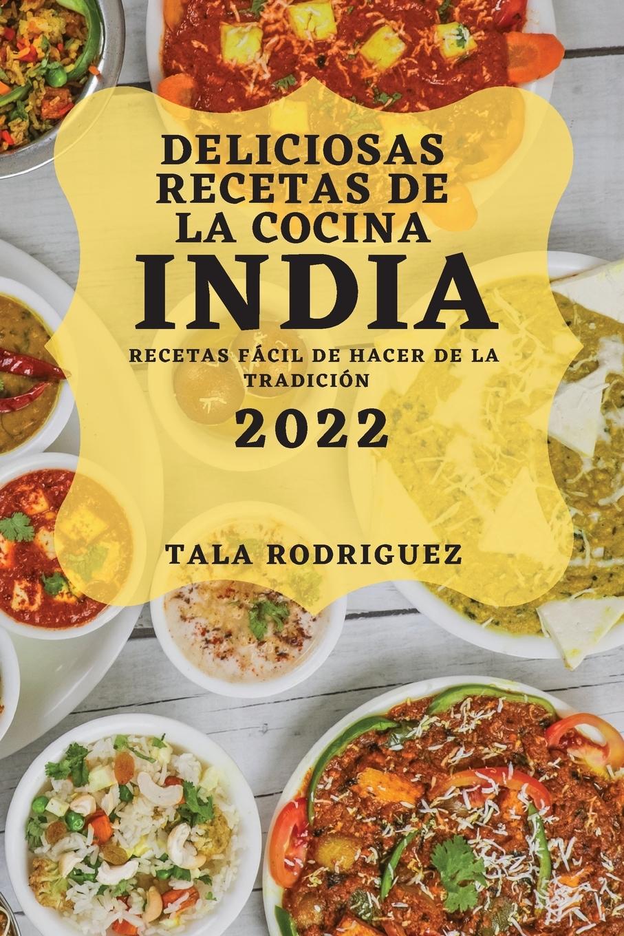 Книга Deliciosas Recetas de la Cocina India 2022 
