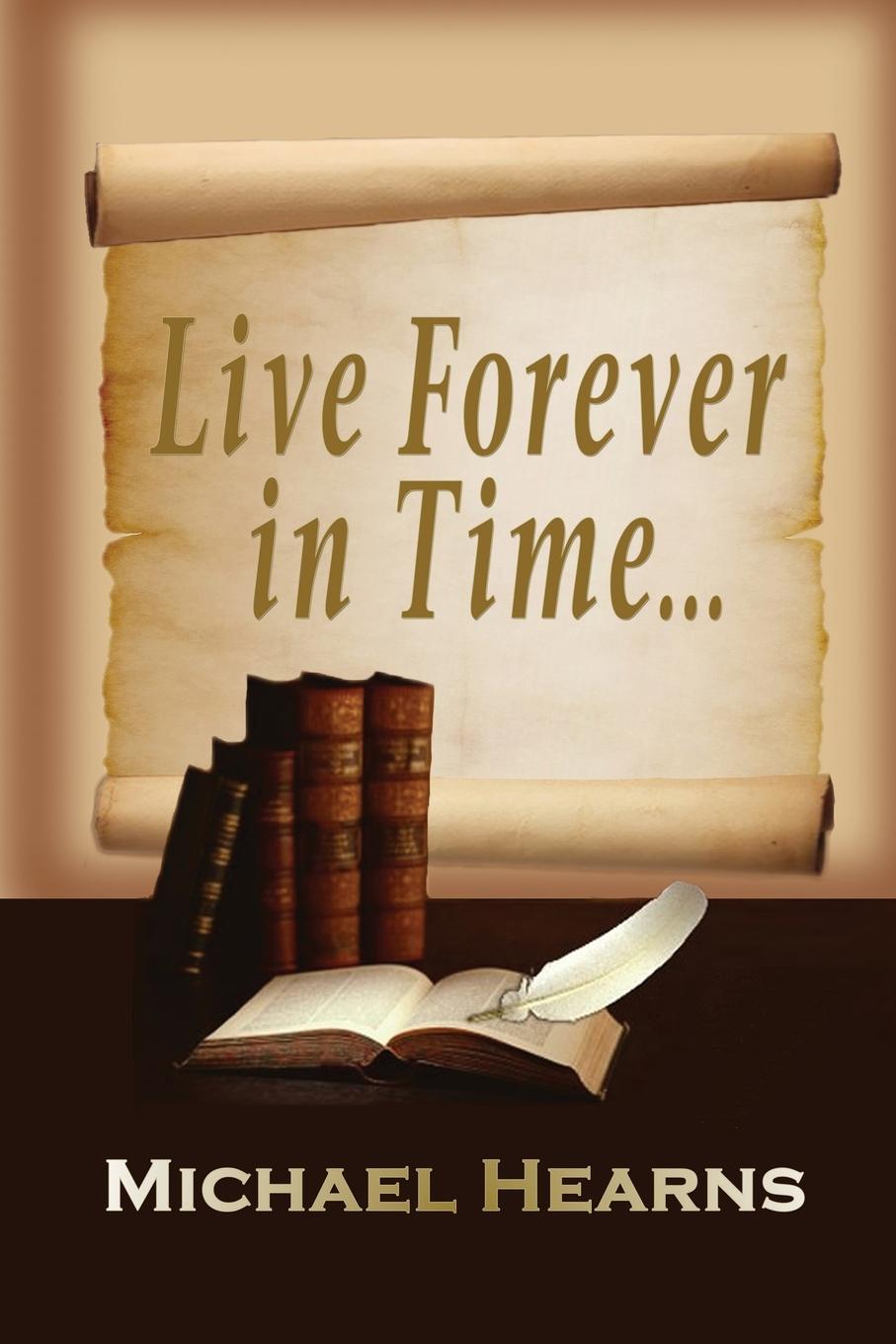Kniha Live Forever in Time Michael Hearns