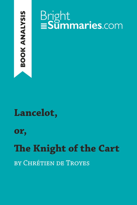 Carte Lancelot, or, The Knight of the Cart by Chrétien de Troyes (Book Analysis) 