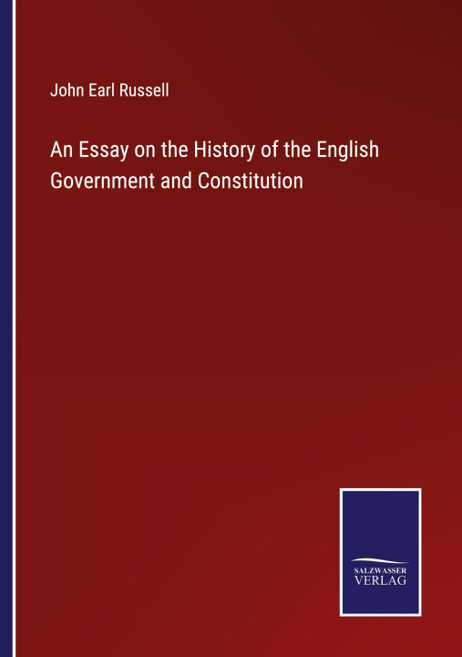 Könyv Essay on the History of the English Government and Constitution 