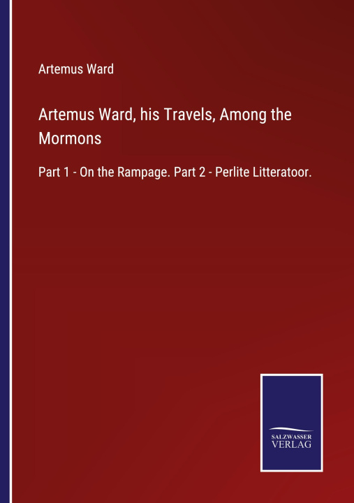 Boek Artemus Ward, his Travels, Among the Mormons Artemus Ward
