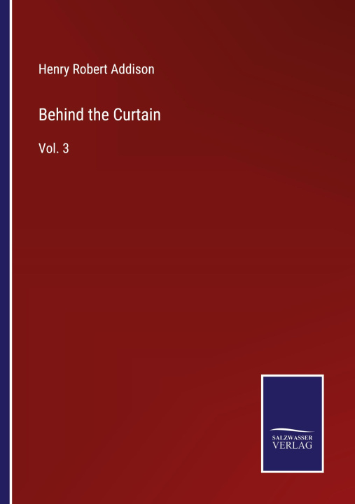 Knjiga Behind the Curtain Henry Robert Addison