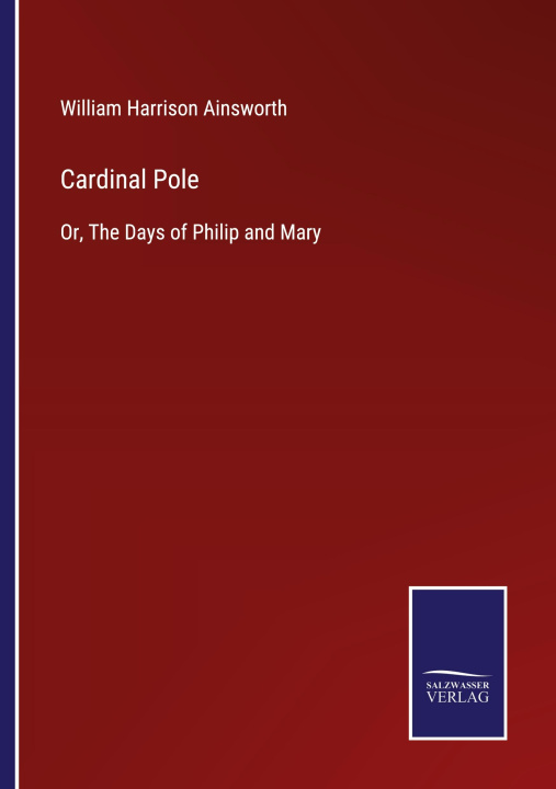 Knjiga Cardinal Pole William Harrison Ainsworth