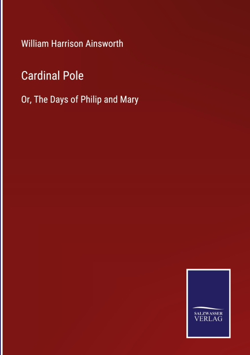 Knjiga Cardinal Pole William Harrison Ainsworth