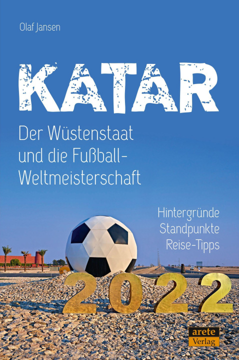 Könyv Katar - Der Wüstenstaat und die Fußball-Weltmeisterschaft 2022 