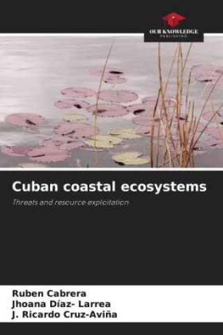 Книга Cuban coastal ecosystems Jhoana Díaz- Larrea