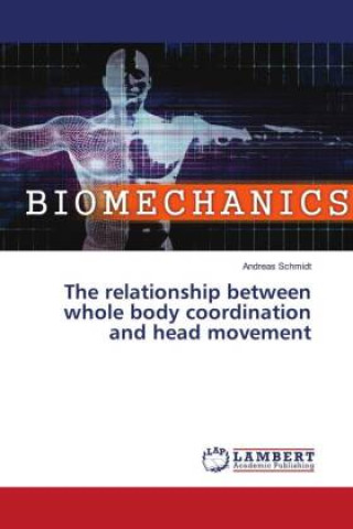 Knjiga The relationship between whole body coordination and head movement Andreas Schmidt