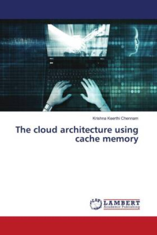 Knjiga The cloud architecture using cache memory Krishna Keerthi Chennam