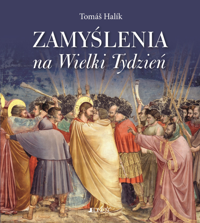 Kniha Zamyślenia na Wielki Tydzień Tomáš Halík