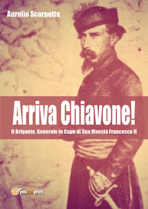Kniha Arriva Chiavone! Aurelio Scarpetta