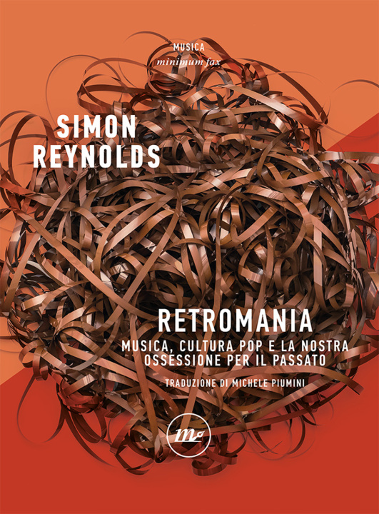 Книга Retromania. Musica, cultura pop e la nostra ossessione per il passato Simon Reynolds
