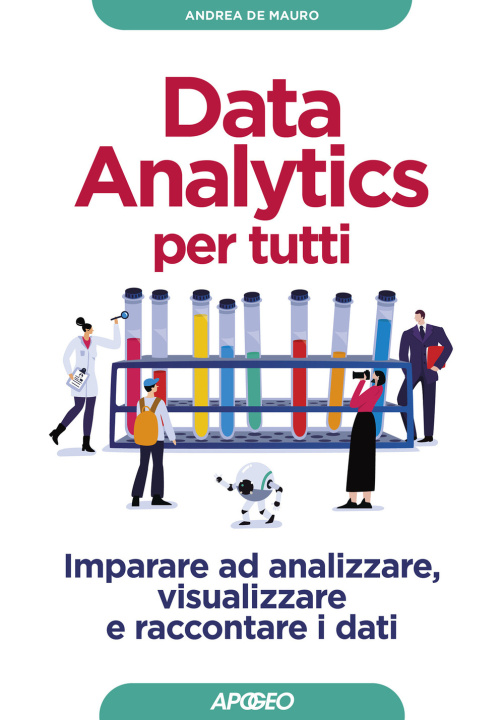 Kniha Data analytics per tutti. Imparare ad analizzare, visualizzare e raccontare i dati Andrea De Mauro