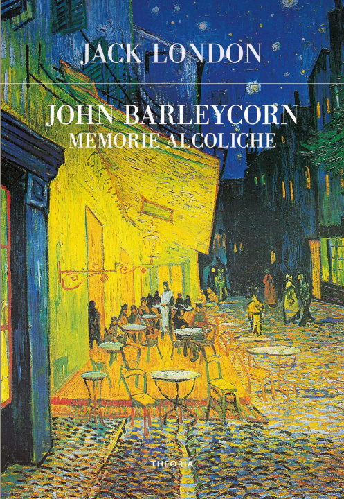 Carte John Barleycorn. Memorie alcoliche Jack London