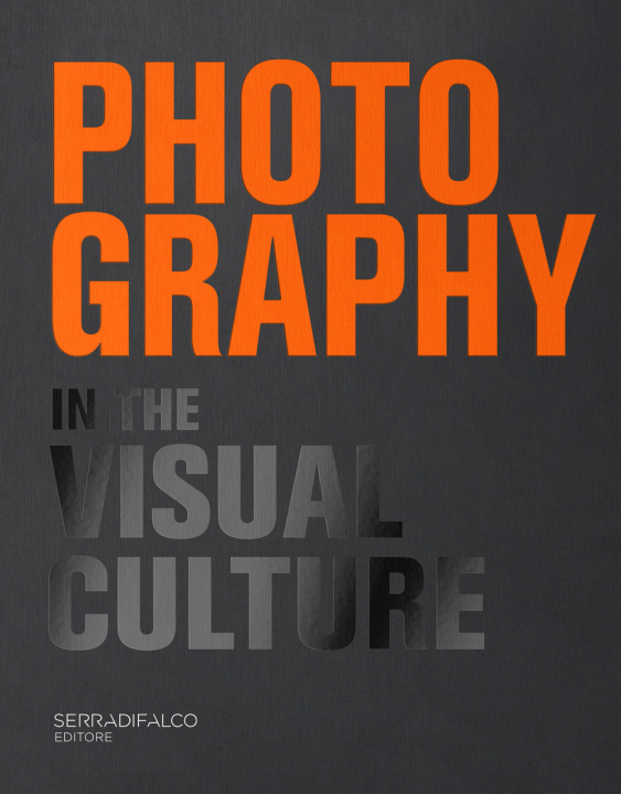 Carte Photography in the visual culture. 100 Photographers and infinite visions of a universal language. Ediz. italiana e inglese Giovanni Serradifalco