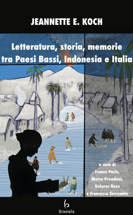 Kniha Letteratura, storia, memorie tra Paesi Bassi, Indonesia e Italia Jeanette E. Koch