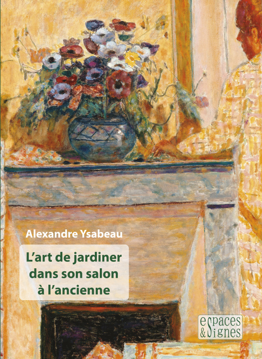 Книга L'art de jardiner dans son salon à l'ancienne Alexandre Ysabeau