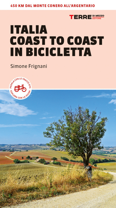 Kniha Italia coast to coast in bicicletta. 450 km dal monte Conero all'Argentario Simone Frignani