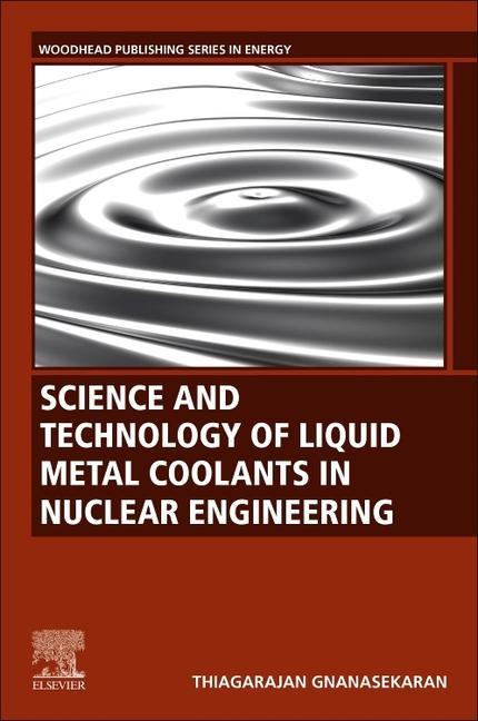 Boek Science and Technology of Liquid Metal Coolants in Nuclear Engineering Thiagarajan Gnanasekaran