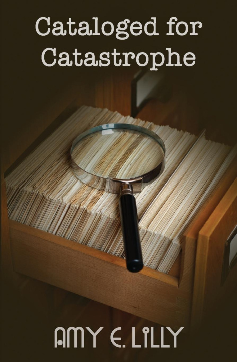 Kniha Cataloged for Catastrophe Amy E. Lilly