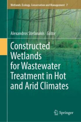 Книга Constructed Wetlands for Wastewater Treatment in Hot and Arid Climates Alexandros Stefanakis