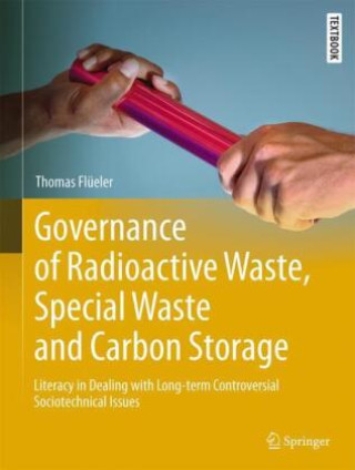 Kniha Governance of Radioactive  Waste, Special Waste and Carbon Storage Thomas Flüeler