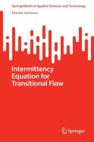 Knjiga Intermittency Equation for Transitional Flow Ekachai Juntasaro