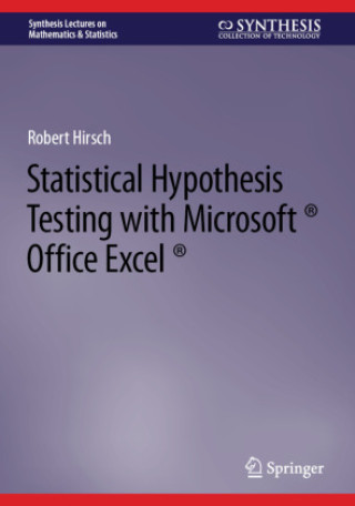 Knjiga Statistical Hypothesis Testing with Microsoft ® Office Excel ® Robert Hirsch