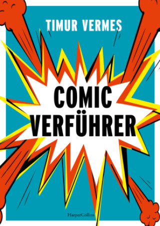 Kniha Comicverführer - Über 250 aufregende Empfehlungen und Abbildungen - durchgehend vierfarbig Timur Vermes