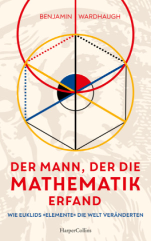 Kniha Begegnungen mit Euklid - Wie die »Elemente« die Welt veränderten Benjamin Wardhaugh