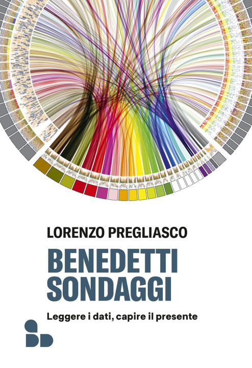 Книга Benedetti sondaggi. Leggere i dati, capire il presente Lorenzo Pregliasco