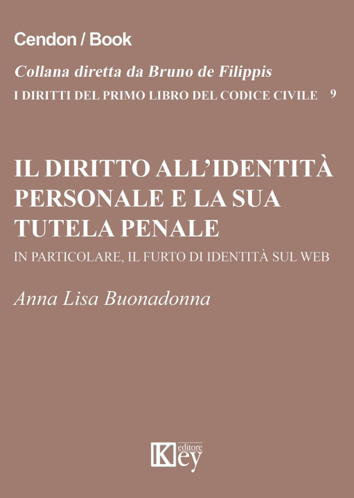 Könyv diritto all'identità personale e la sua tutela penale. In particolare, il furto di identità sul web Anna L. Buonadonna