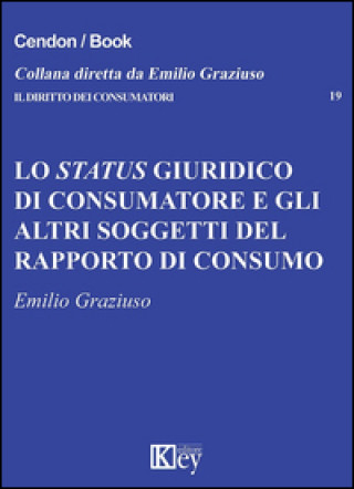 Carte status giuridico di consumatore e gli altri soggetti del rapporto di consumo Emilio Graziuso