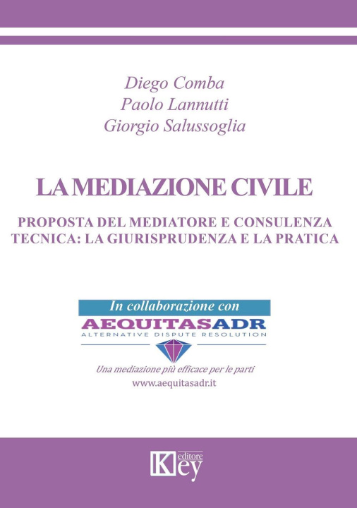 Livre mediazione civile. Proposta del mediatore e consulenza tecnica. La giurisprudenza e la pratica Diego Comba