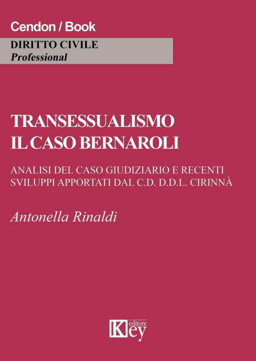 Книга Transessualismo. Il caso Bernaroli. Analisi del caso giudiziario e recenti sviluppi apportati dal C.D. D.D.L. Cirinnà Antonella Rinaldi