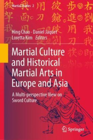 Kniha Martial Culture and Historical Martial Arts in Europe and Asia Hing Chao