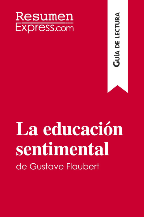 Kniha educacion sentimental de Gustave Flaubert (Guia de lectura) 