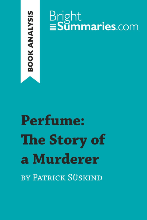 Kniha Perfume: The Story of a Murderer by Patrick Süskind (Book Analysis) 