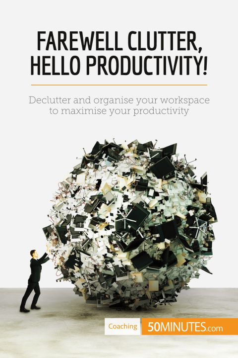 Livre Farewell Clutter, Hello Productivity! 