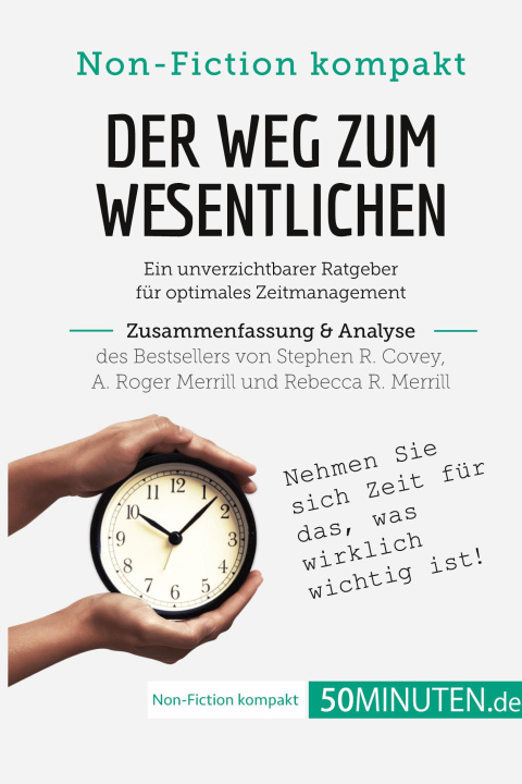 Buch Der Weg zum Wesentlichen. Zusammenfassung & Analyse des Bestsellers von Stephen R. Covey, A. Roger Merrill und Rebecca R. Merrill 