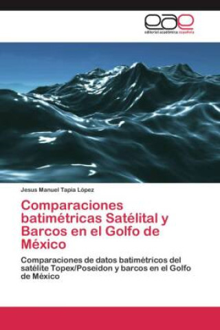 Knjiga Comparaciones batimétricas Satélital y Barcos en el Golfo de México 