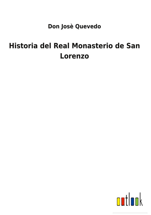 Boek Historia del Real Monasterio de San Lorenzo Don Josè Quevedo