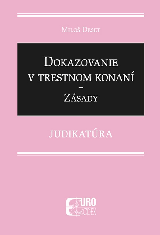 Kniha Dokazovanie v trestnom konaní Zásady Miloš Deset
