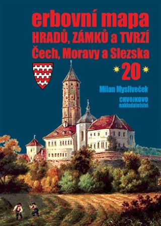 Kniha Erbovní mapa hradů, zámků a tvrzí Čech, Moravy a Slezska 20 Milan Mysliveček