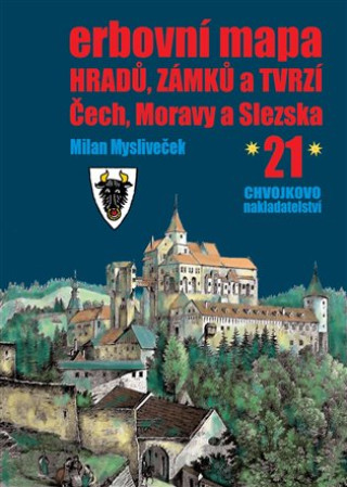 Kniha Erbovní mapa hradů, zámků a tvrzí Čech, Moravy a Slezska 21 Milan Mysliveček