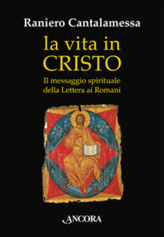 Könyv vita in Cristo. Il messaggio spirituale della Lettera ai Romani Raniero Cantalamessa