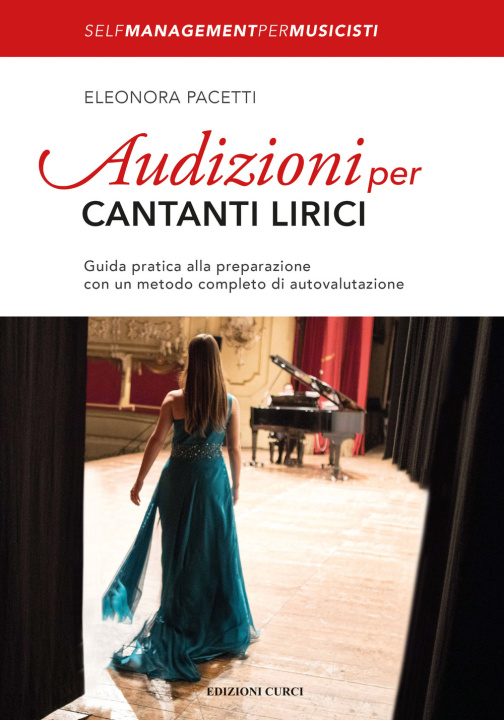 Carte Audizioni per cantanti lirici. Guida pratica alla preparazione con un metodo completo di autovalutazione Eleonora Pacetti