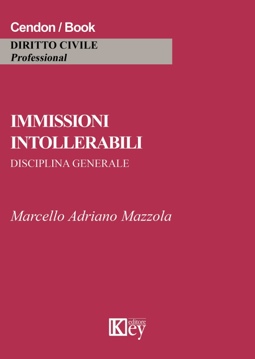 Carte Immissioni intollerabili. Disciplina generale Marcello Adriano Mazzola