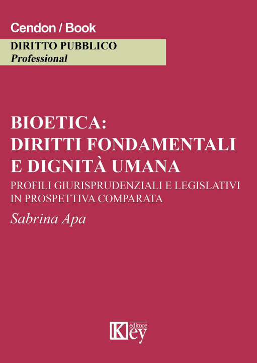 Carte Bioetica: diritti fondamentali e dignità umana. Profili giurisprudenziali e legislativi in prospettiva comparata Sabrina Apa